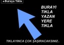 Buraya Tıkla Yazan Yere Tıkla Bak Ne Oluyor :)