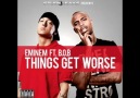 Eminem Ft. B.o.B - Things Get Worse (2011 New )