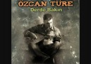 ~OZCAN TURE~YUREGIMIN BASI YANGIN YERIDIR~ [HQ]