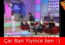 Car ban yiyince ben  :D