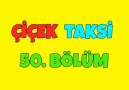 Çiçek Taksi 50. Bölüm - İyi Seyirler