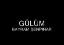 BaYRaM ŞeNPıNaR - GüLüM