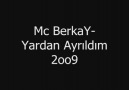 Mc BerkaY- Yardan Ayrıldım 2oo9 (bomba)